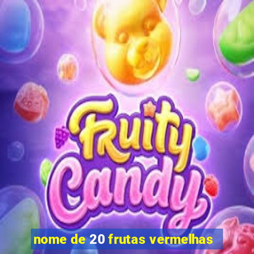 nome de 20 frutas vermelhas